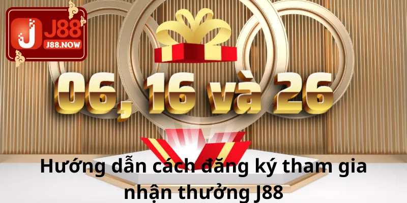 Hướng dẫn cách đăng ký tham gia nhận thưởng J88